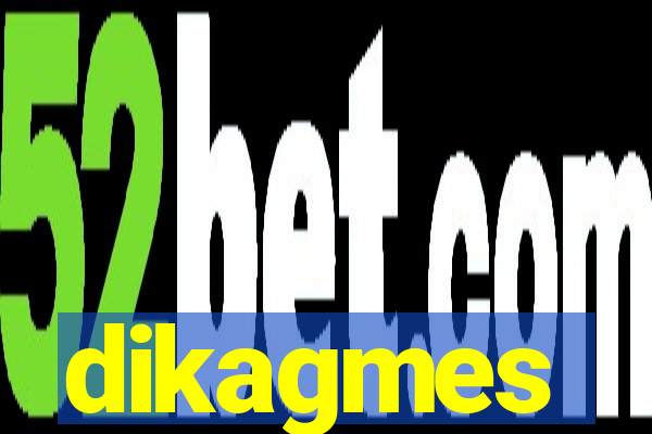 dikagmes