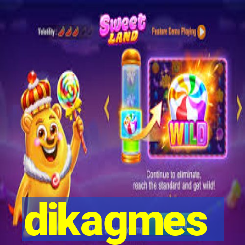 dikagmes