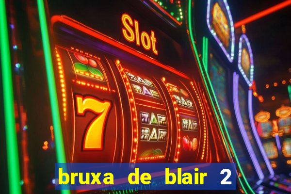 bruxa de blair 2 filme completo dublado