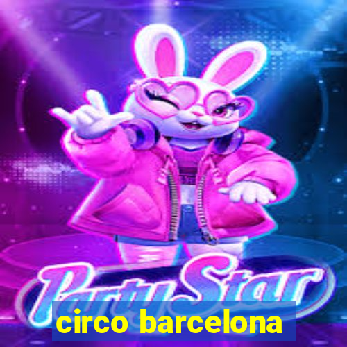 circo barcelona