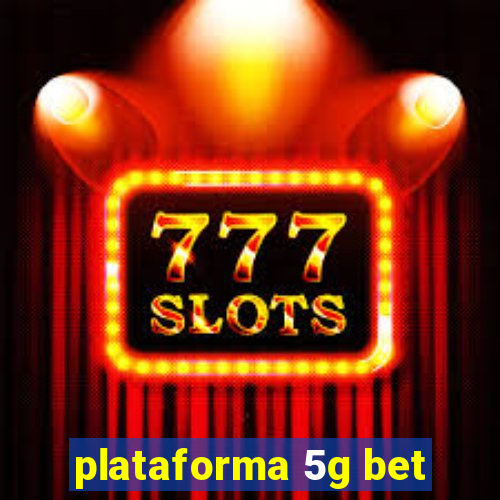 plataforma 5g bet