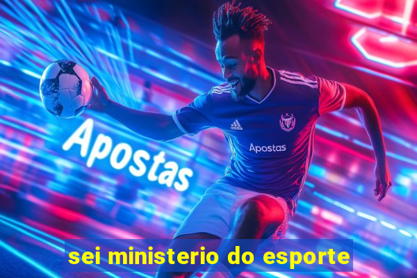 sei ministerio do esporte