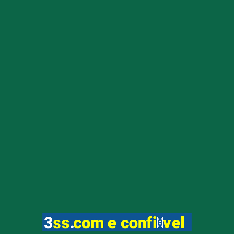 3ss.com e confi谩vel