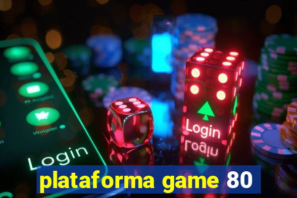 plataforma game 80