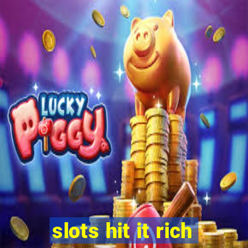 slots hit it rich