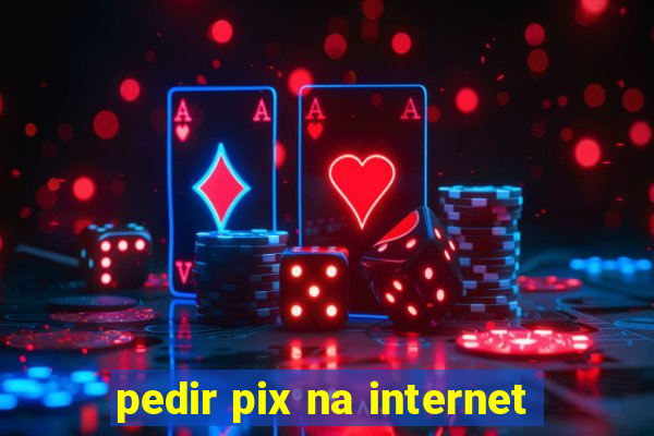 pedir pix na internet