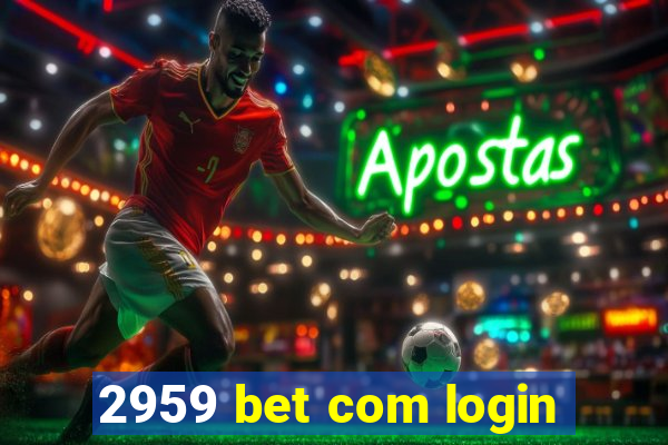 2959 bet com login