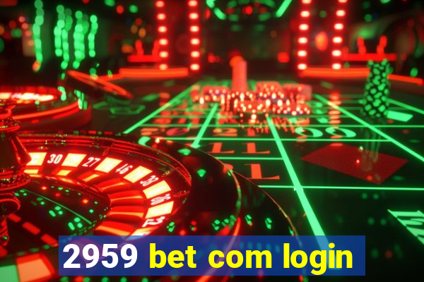 2959 bet com login