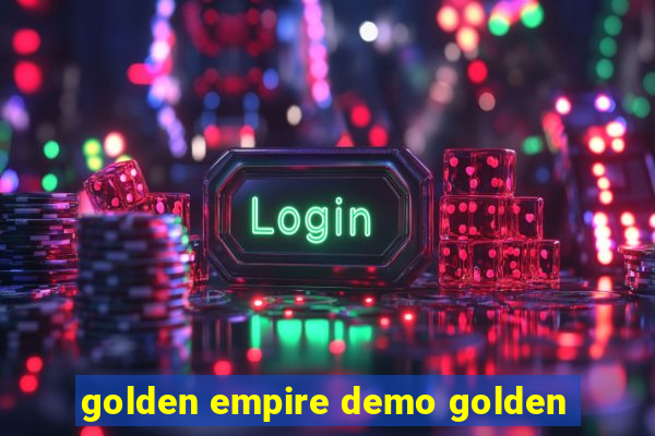 golden empire demo golden