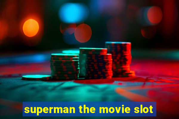 superman the movie slot