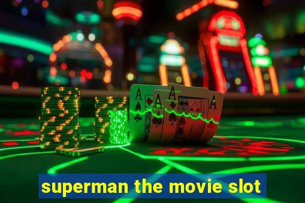 superman the movie slot