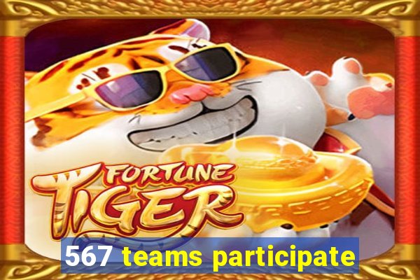 567 teams participate