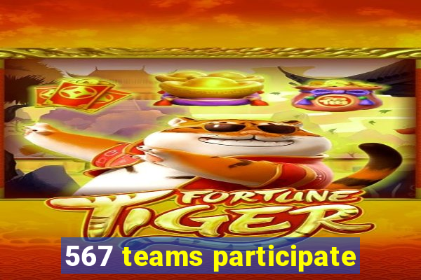 567 teams participate