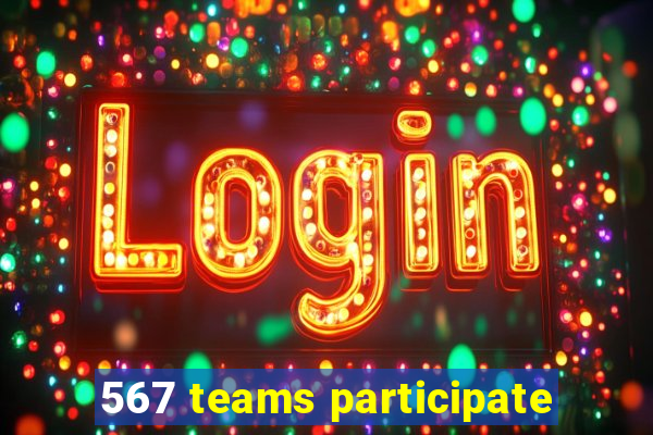 567 teams participate