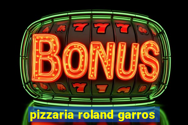 pizzaria roland garros