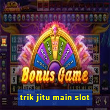 trik jitu main slot