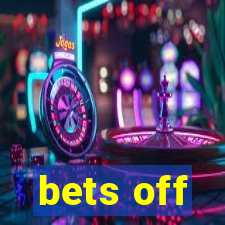 bets off