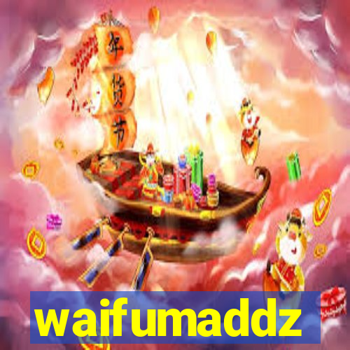 waifumaddz