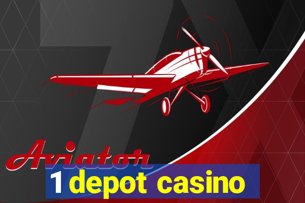 1 depot casino