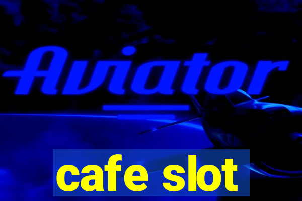 cafe slot