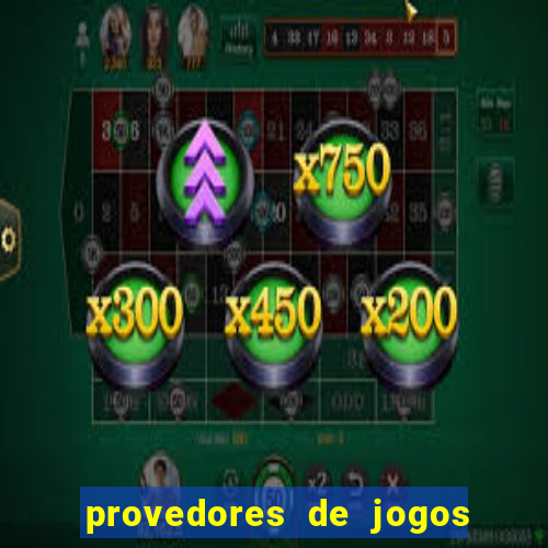 provedores de jogos de cassino