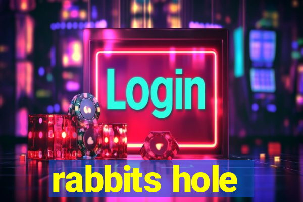 rabbits hole