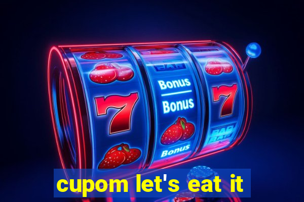 cupom let's eat it