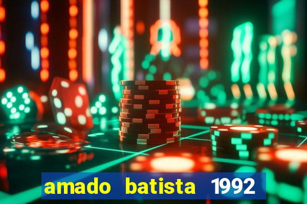 amado batista 1992 sua m煤sica