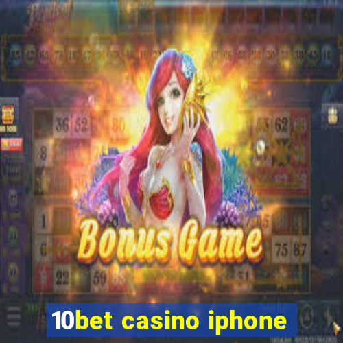 10bet casino iphone