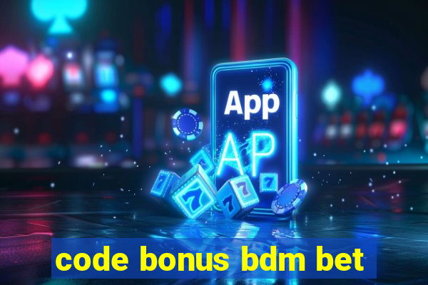 code bonus bdm bet