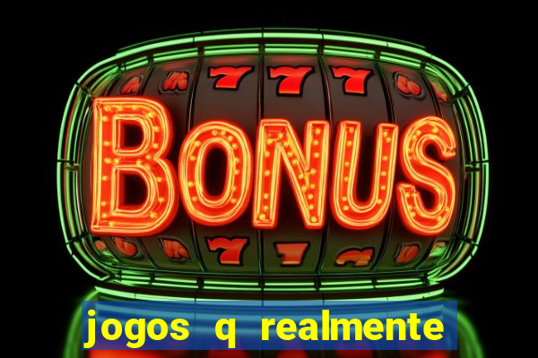 jogos q realmente ganha dinheiro