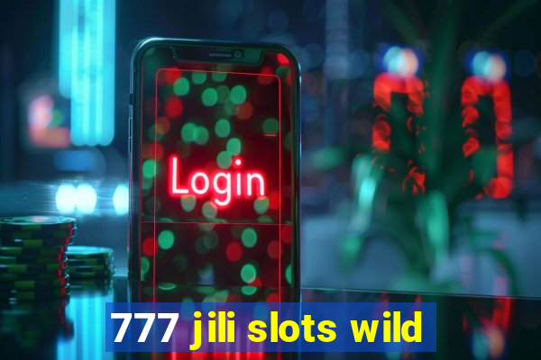 777 jili slots wild