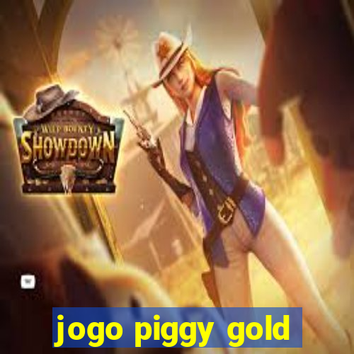 jogo piggy gold