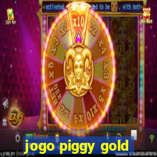 jogo piggy gold