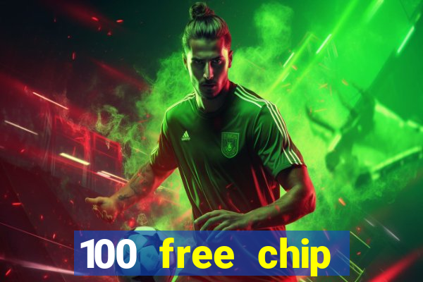 100 free chip online casino