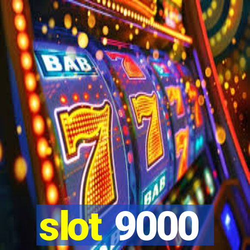 slot 9000