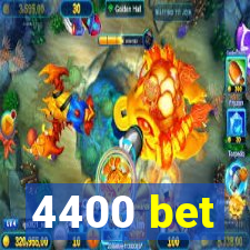 4400 bet