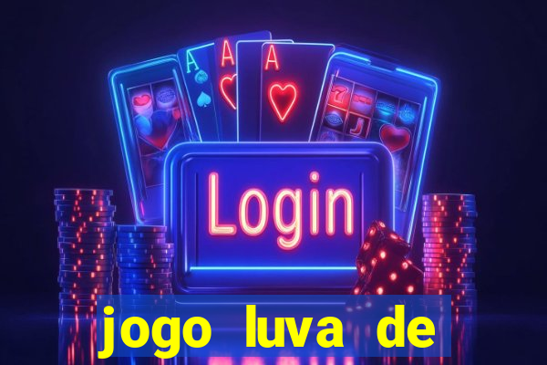 jogo luva de pedreiro cassino