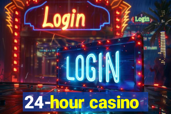 24-hour casino