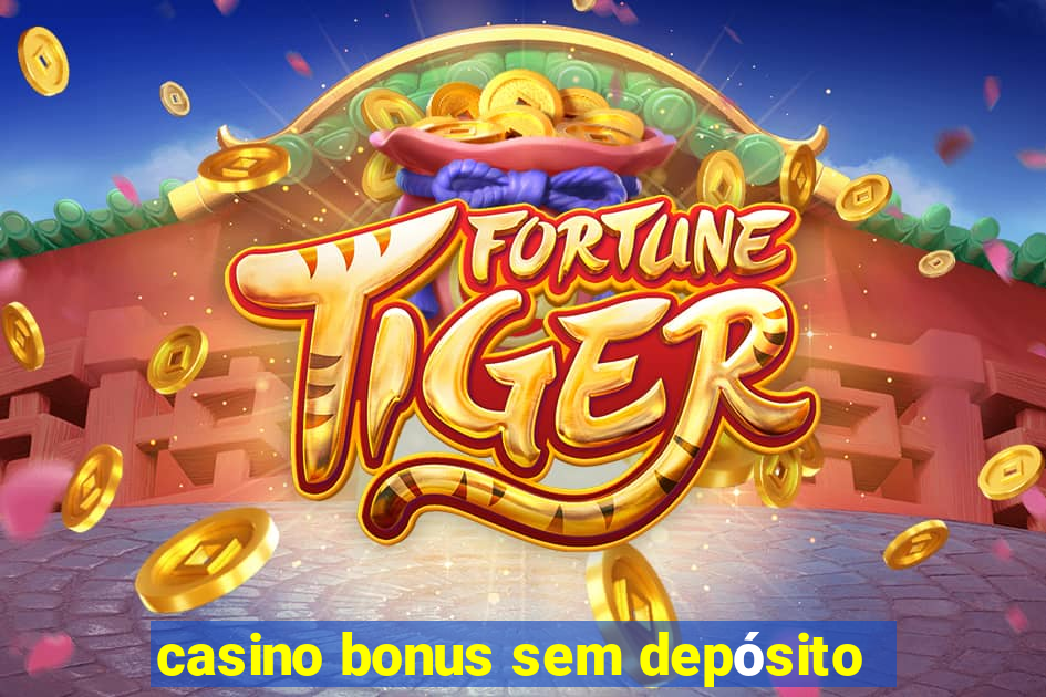 casino bonus sem depósito