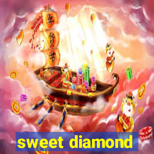 sweet diamond