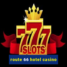 route 66 hotel casino