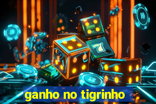 ganho no tigrinho