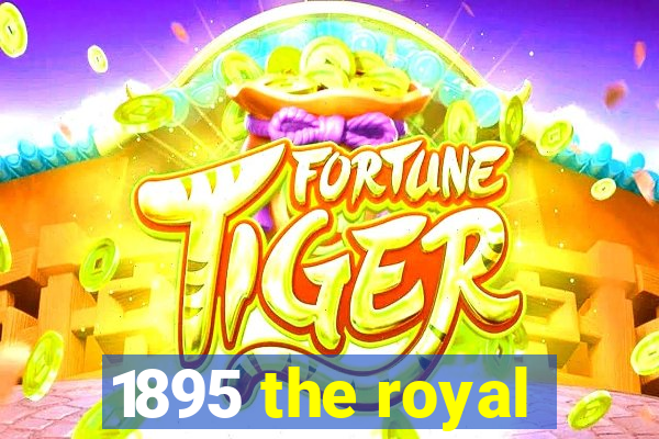 1895 the royal