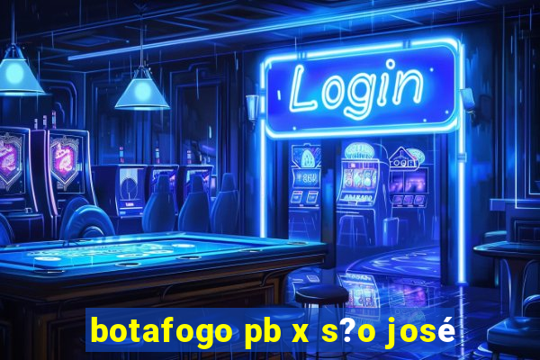 botafogo pb x s?o josé