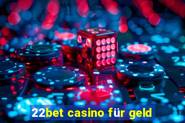 22bet casino für geld