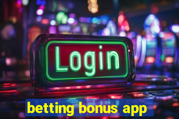 betting bonus app