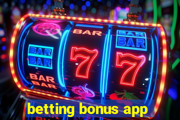 betting bonus app