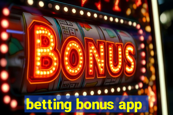 betting bonus app