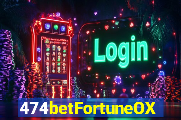 474betFortuneOX